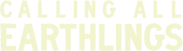 Calling All Earthlings