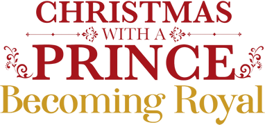 Christmas with a Prince: Becoming Royal