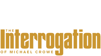 The Interrogation of Michael Crowe