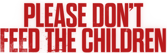 Please Don't Feed the Children
