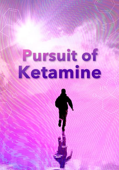 Pursuit of Ketamine