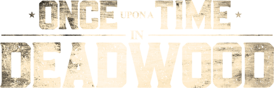 Once Upon a Time in Deadwood