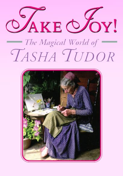 Take Joy: The Magical World of Tasha Tudor