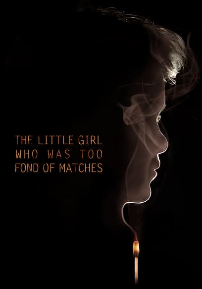 The Little Girl Who Was Too Fond of Matches poster