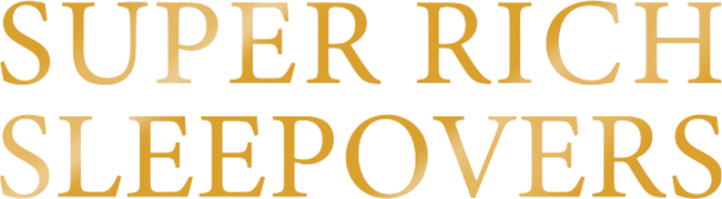 Super Rich Sleepovers