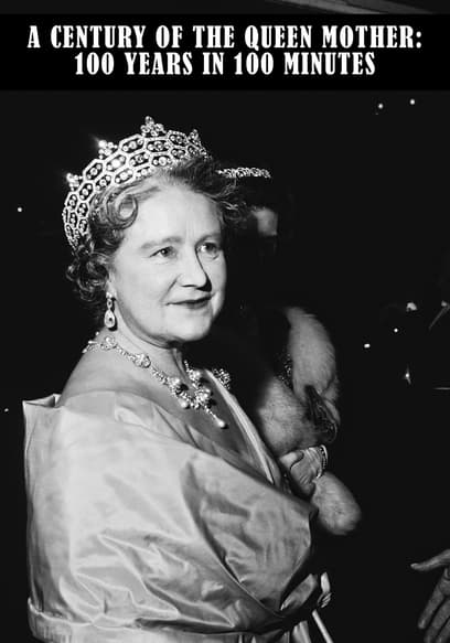 A Century of the Queen Mother: 100 Years in 100 Minutes