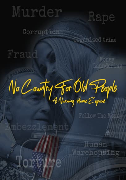 No Country for Old People: A Nursing Home Exposé