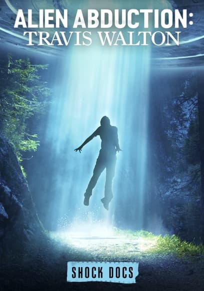 Alien Abduction: Travis Walton