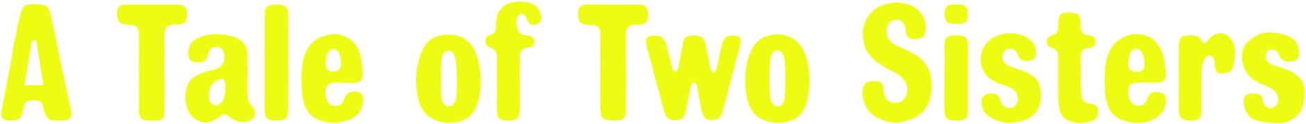 A Tale of Two Sisters