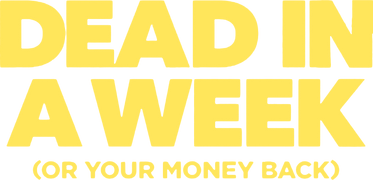 Dead in a Week (Or Your Money Back)