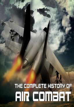 Watch The Complete History of Air Combat Streaming Online | Tubi
