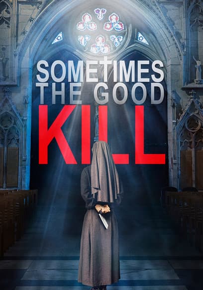 Sometimes the Good Kill