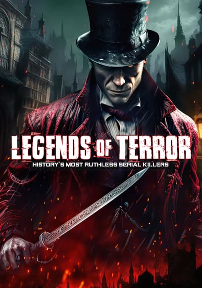 Legends of Terror: History's Most Ruthless Serial Killers