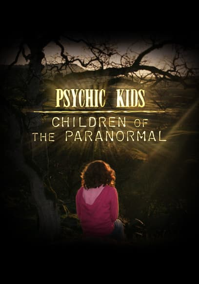 Psychic Kids: Children of the Paranormal