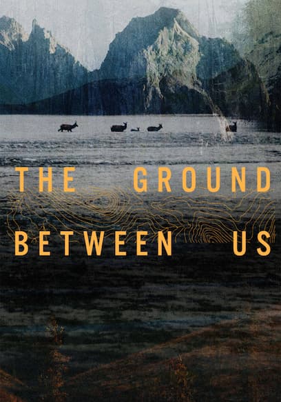 The Ground Between Us