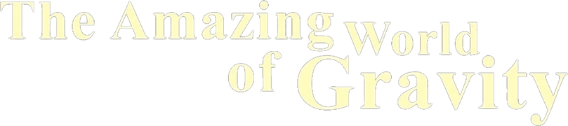 The Amazing World of Gravity