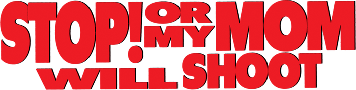 Stop! Or My Mom Will Shoot