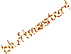 Bluffmaster!