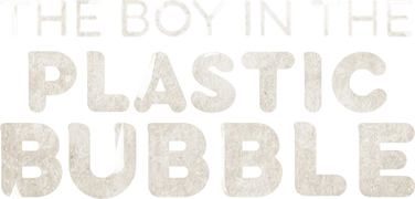 The Boy in the Plastic Bubble