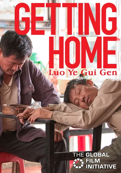 Ver Getting Home (Luo Ye Gui Gen) (2007) - Películas gratis | Tubi