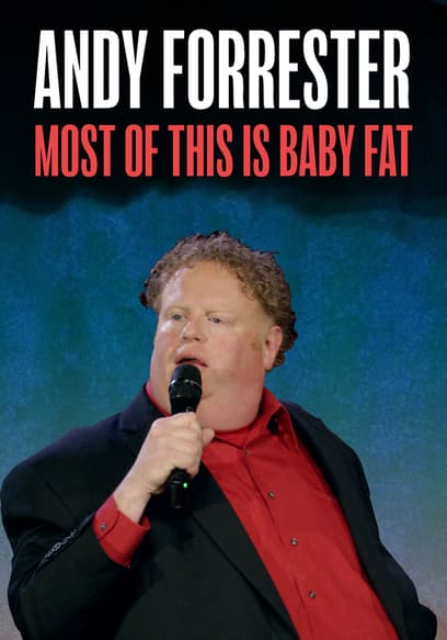 Andy Forrester: Most of This is Baby Fat