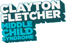 Clayton Fletcher: Middle Child Syndrome