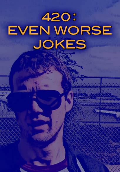 420: Even Worse Jokes