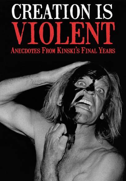 Creation Is Violent: Anecdotes on Kinski's Final Years