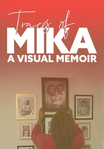 Traces of Mika: A Visual Memoir