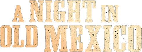 A Night in Old Mexico