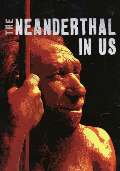The Neanderthal in Us