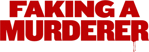 Faking a Murderer