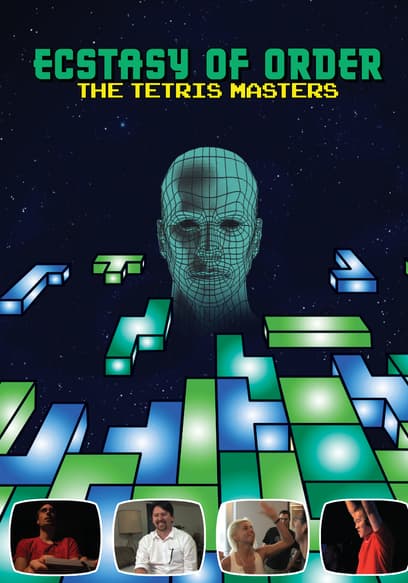 Ecstasy of Order: The Tetris Masters