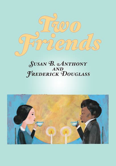 Two Friends: Susan B. Anthony and Frederick Douglass