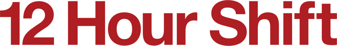 12 Hour Shift