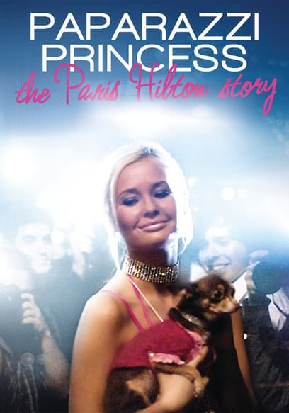 Paparazzi Princess: The Paris Hilton Story