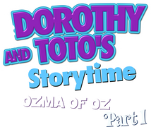 Dorothy and Toto's Storytime: The Road to Oz (Pt. 1)