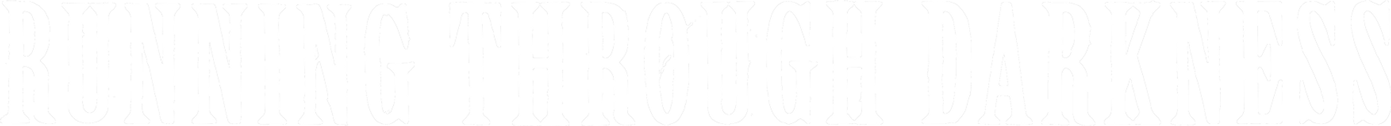 Running Through Darkness