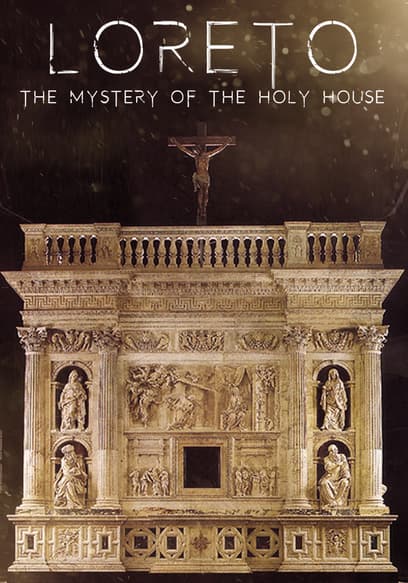 Loreto: The Mystery of the Holy House