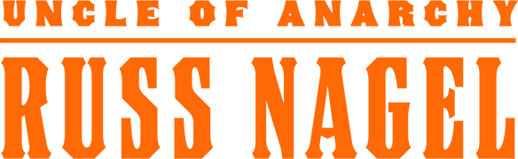 Russ Nagel: Uncle of Anarchy
