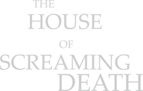 The House of Screaming Death