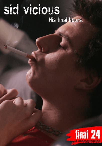 Final 24: Sid Vicious - His Final Hours