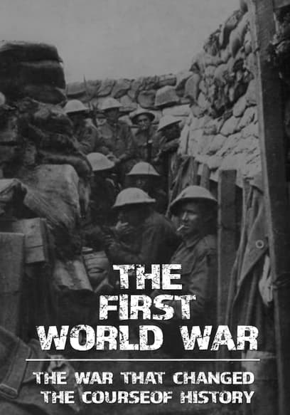 The First World War: The War That Changed the Course of History poster