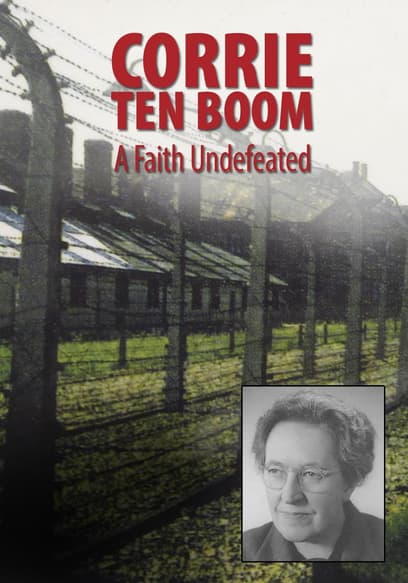 Corrie Ten Boom: A Faith Undefeated