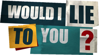 Would I Lie to You?