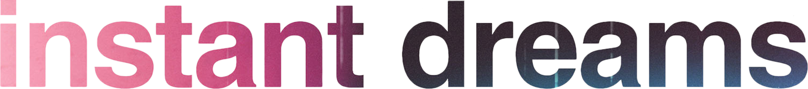 Instant Dreams