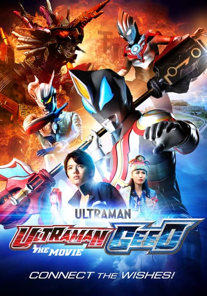 Ultraman Geed: Connect the Wishes!