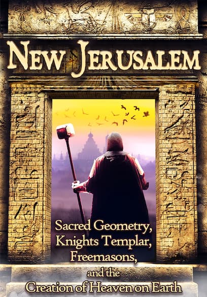 New Jerusalem: Sacred Geometry, Knights Templar, Freemasons, and the Creation of Heaven on Earth