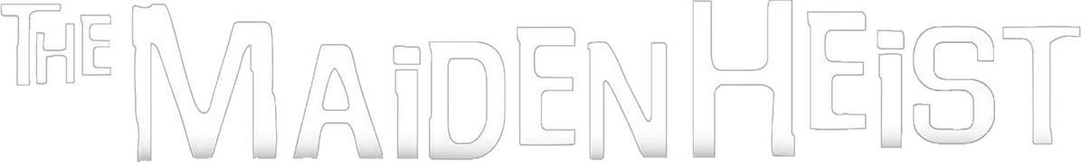 The Maiden Heist