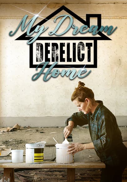 My Dream Derelict Home poster